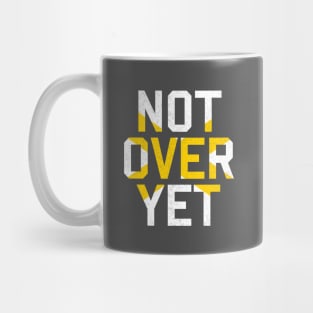 Not Over Yet Mug